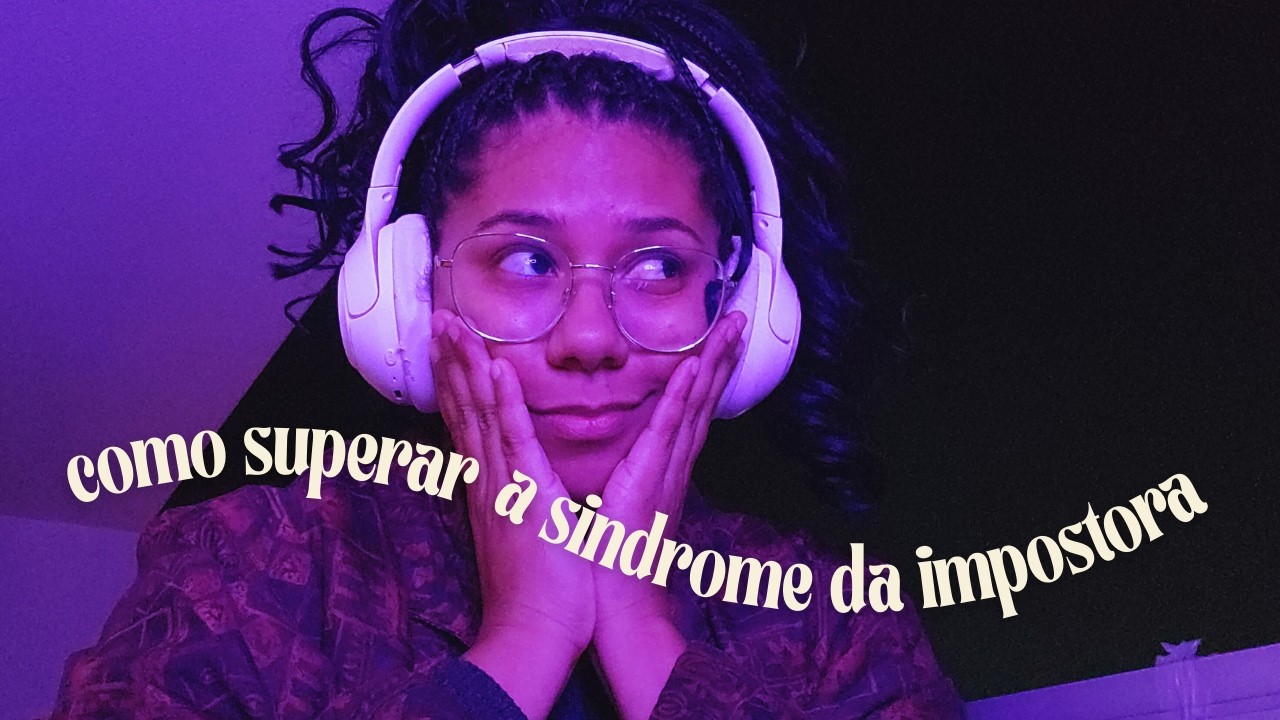 Mulheres na ciência: autoestima e síndrome da impostora