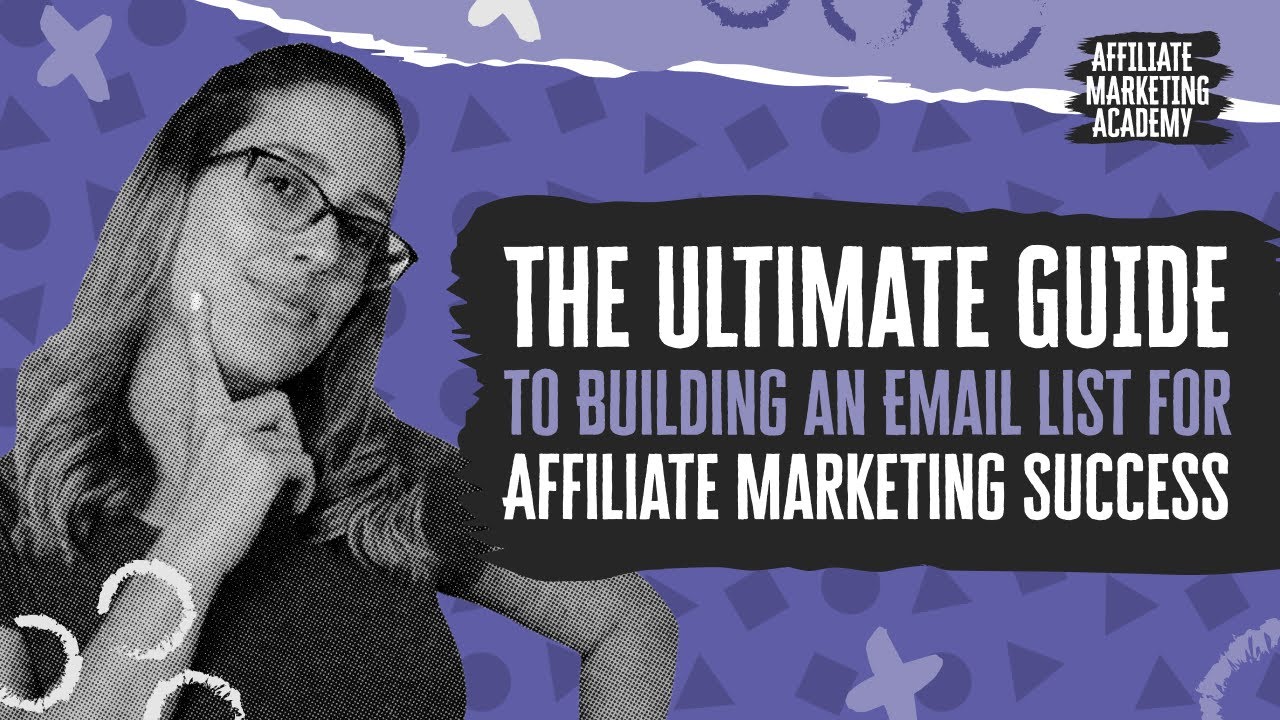 Build an Email List for Affiliate Marketing Like a Pro | Affiliate Marketing Academy