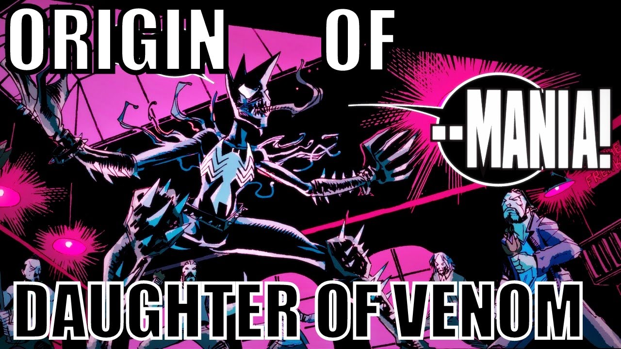 ORIGIN OF MANIA (DAUGHTER OF VENOM) │ Comic History