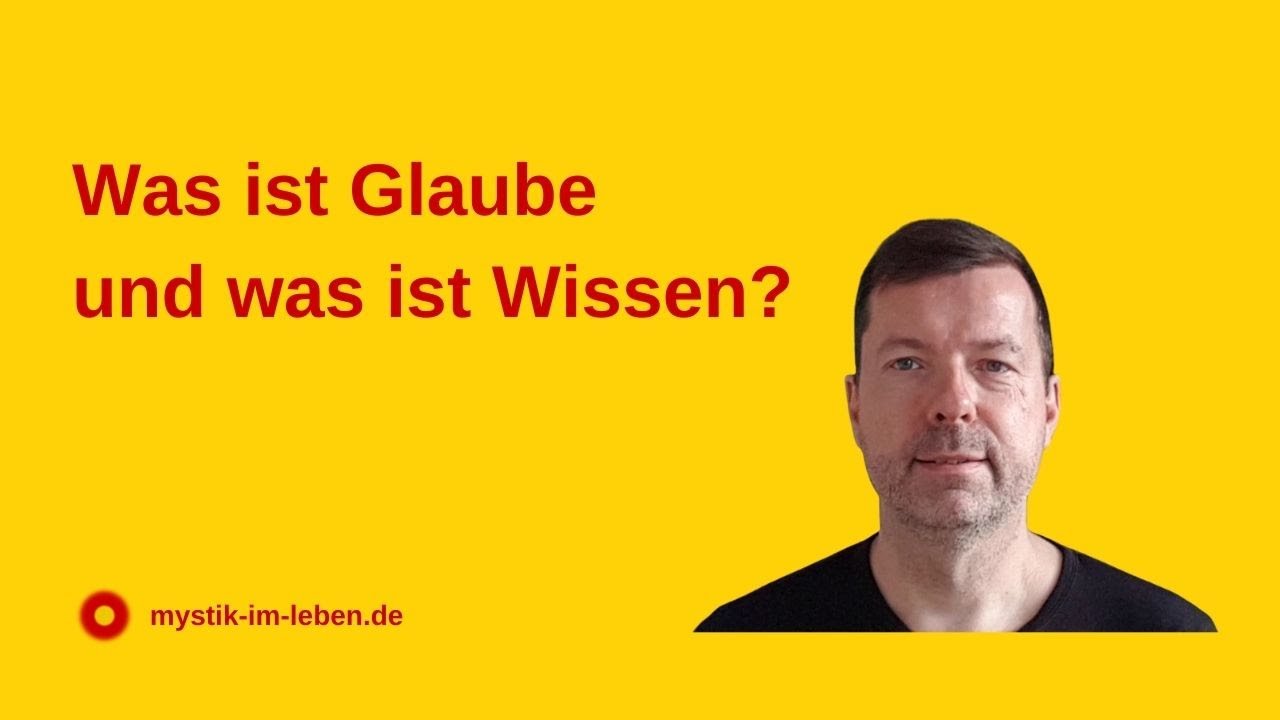 Was bedeutet Glaube und was ist Wissen - und warum wir beides brauchen