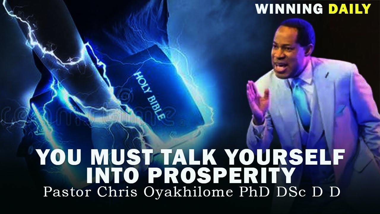YOU MUST TALK YOURSELF INTO PROSPERITY | PASTOR CHRIS OYAKHILOME