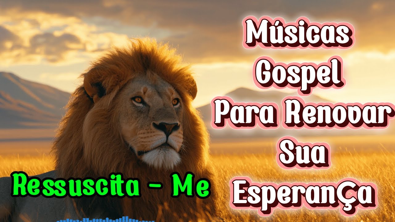 Ressuscita - Me ,Vai Passar -  Músicas Gospel Para Renovar Sua Esperança