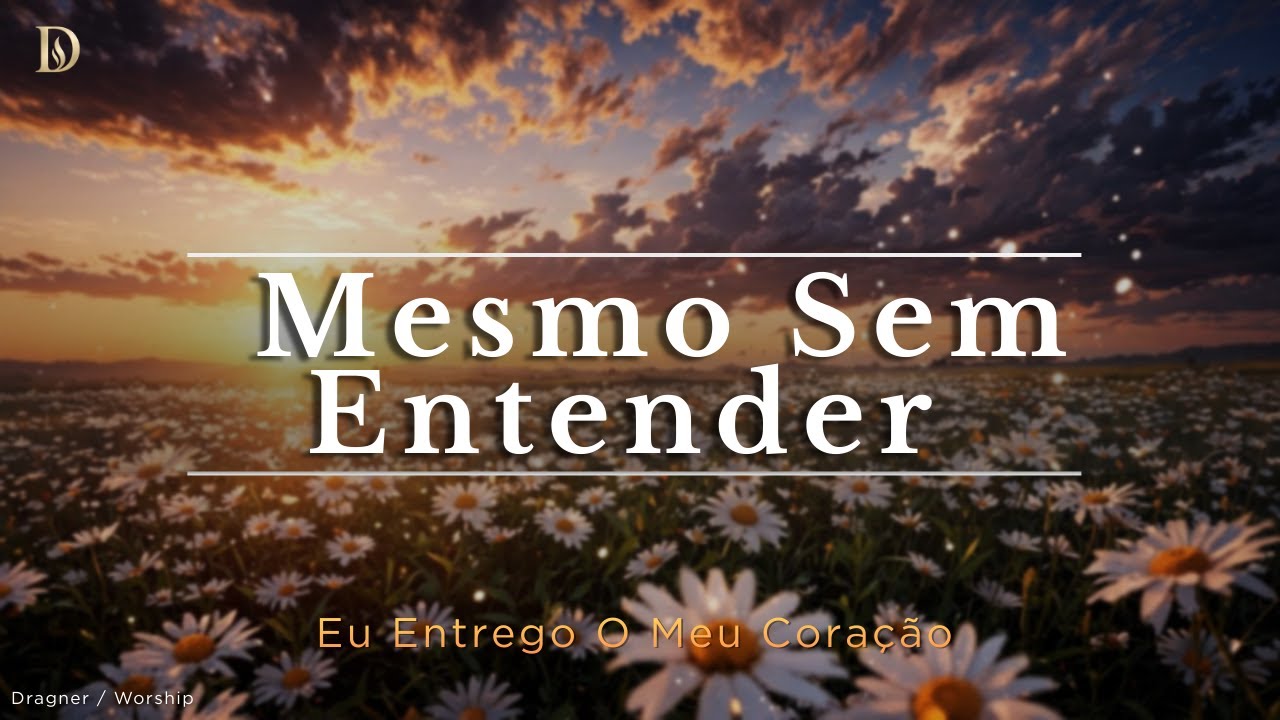 Mesmo Sem Entender | Deus Continua no Controle – Dragner