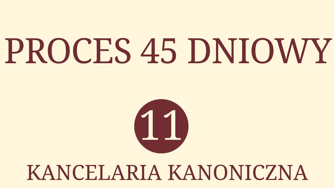Proces 45 Dniowy | Kancelaria Kanoniczna #11
