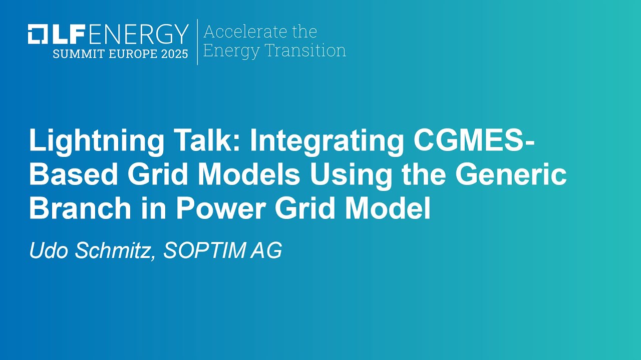 Lightning Talk: Integrating CGMES-Based Grid Models Using the Generic Branch in Power... Udo Schmitz