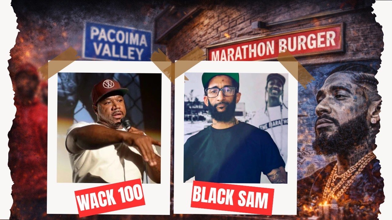 Why Wack 100 Started Beefing With Black Sam… Nipsey Hussle’s Brother -This Is Getting Serious