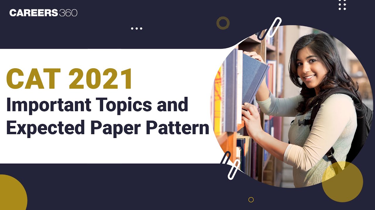 IIM CAT 2021: Section-wise Syllabus | Expected CAT Paper Pattern | Clarity on No. of Questions