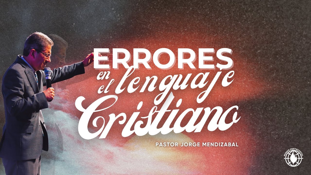 Errores en el lenguaje cristiano- Pastor Jorge Mendizabal 7/27/2025 Pm
