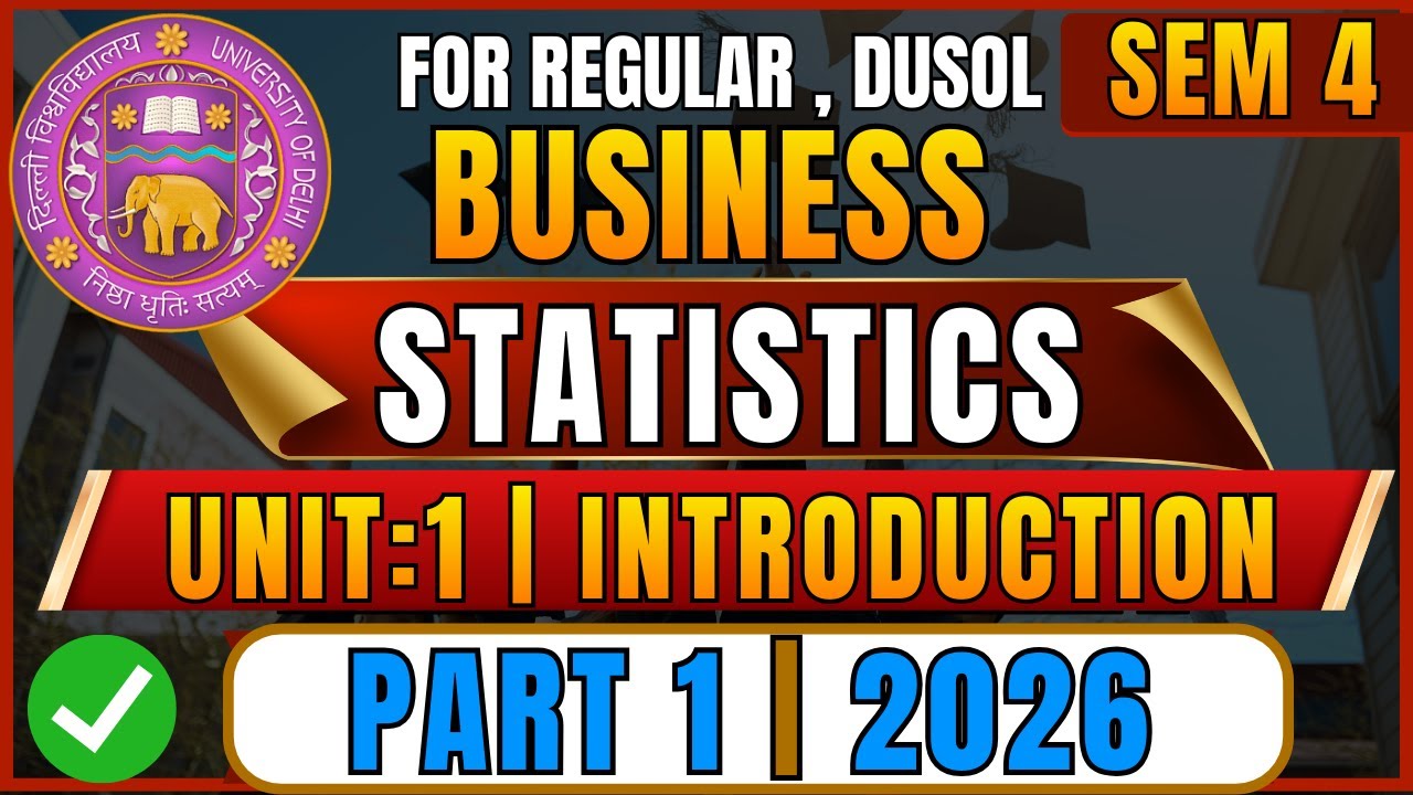 Business Statistics Unit 1 Part 1 | B.Com Hons Sem 4 | DU & DUSOL Exam 2026 | Complete Concepts