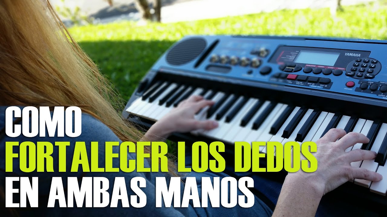COMO FORTALECER LOS DEDOS AMBAS MANOS EN EL PIANO