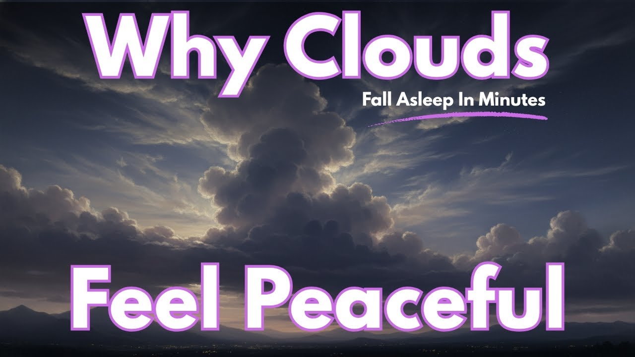 Why Watching Clouds Feels Peaceful l Calm Science Sleep Documentary