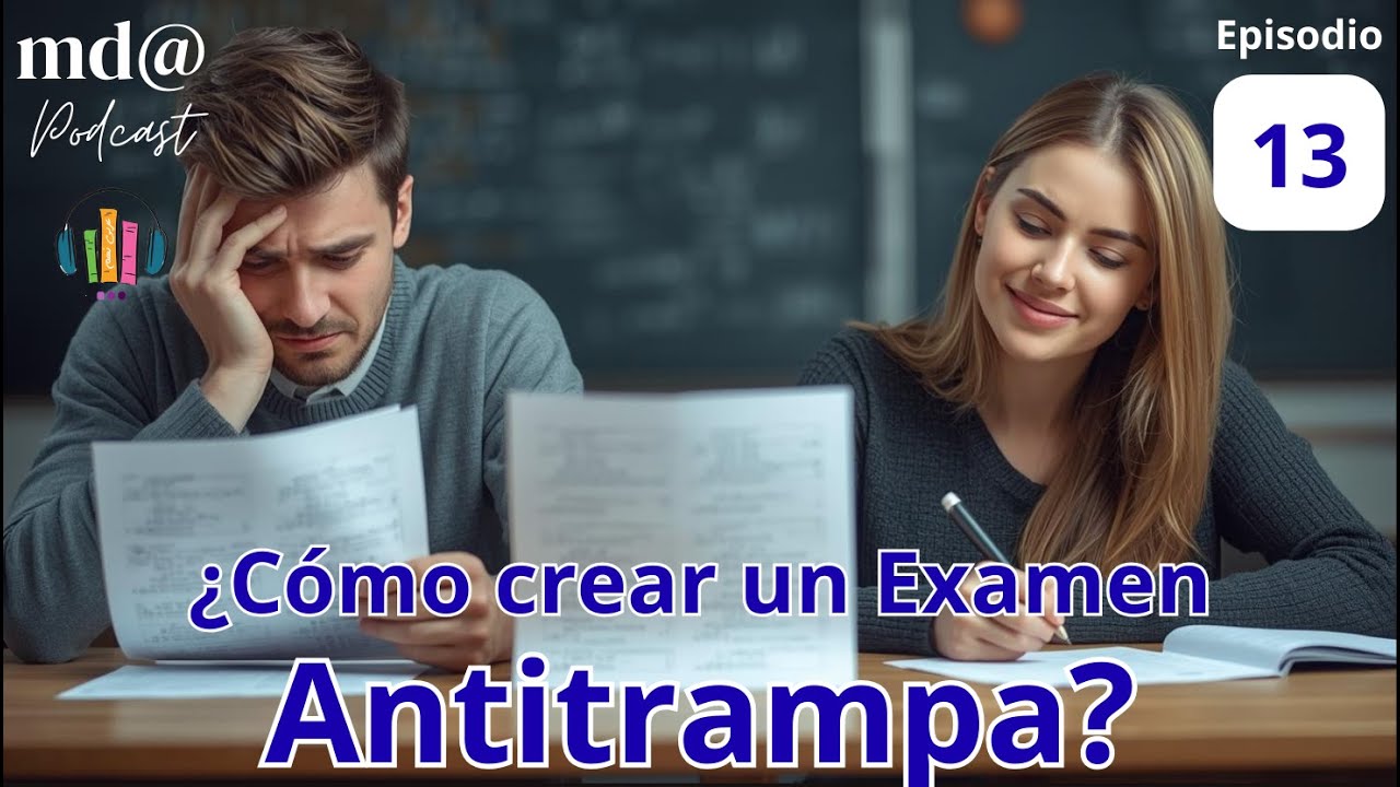 🎧 EPISODIO 13: El Secreto para Crear un Examen donde Hacer Trampa sea IMPOSIBLE 🤫