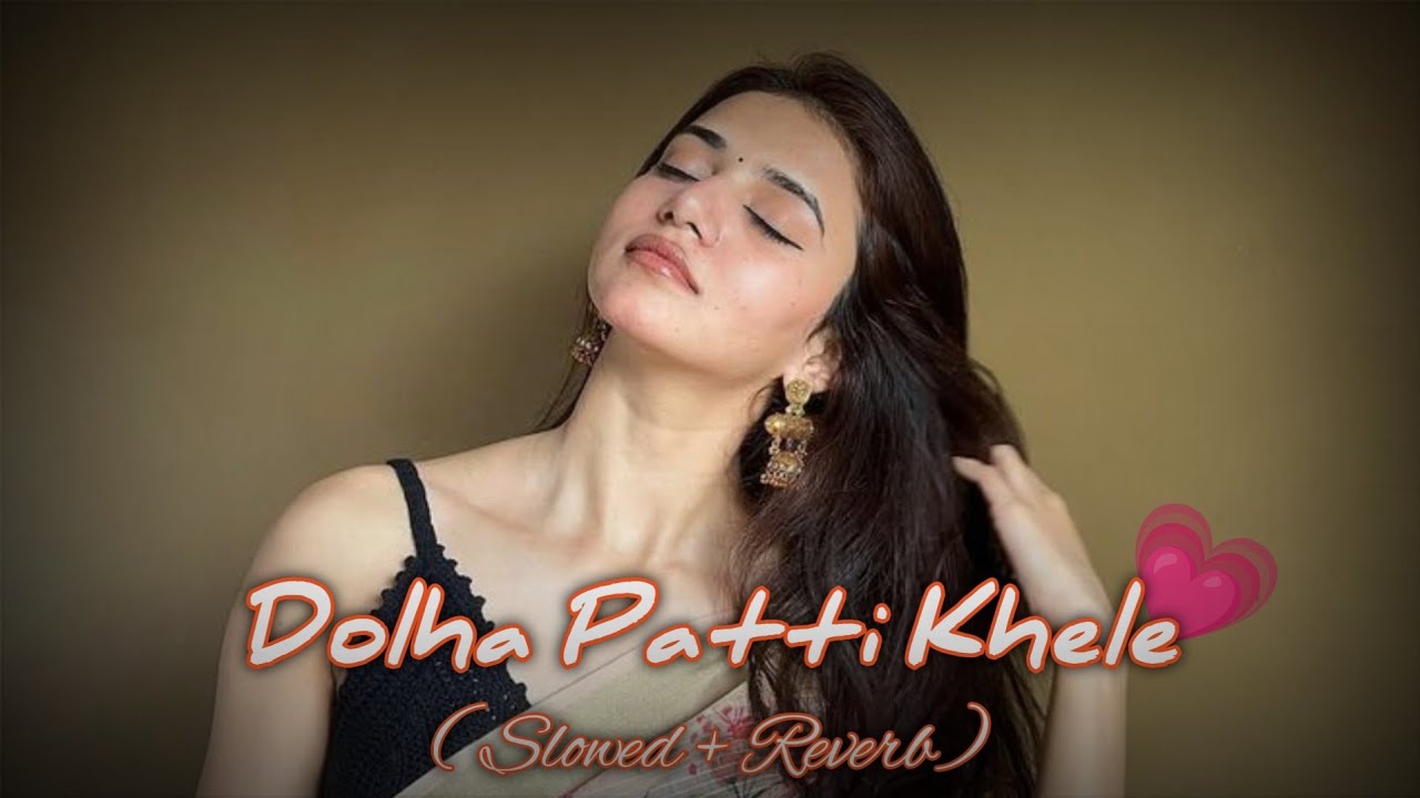 Dolha Patti Khele | #Pawan Singh 💪 🔥| Slowed Reverb 🎧| #Bhojpuri Song | 🥵 | #Lofi Version