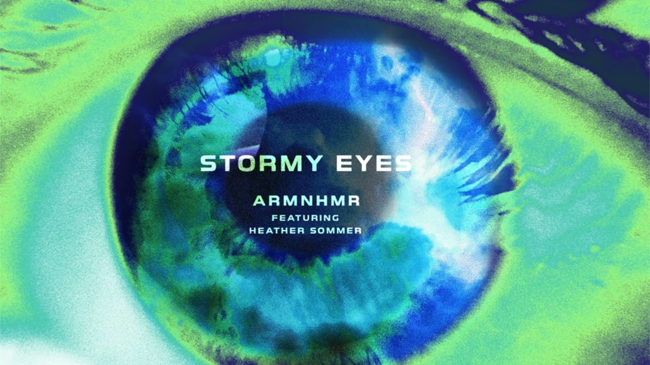 ARMNHMR - Stormy Eyes (feat.  Heather Sommer)