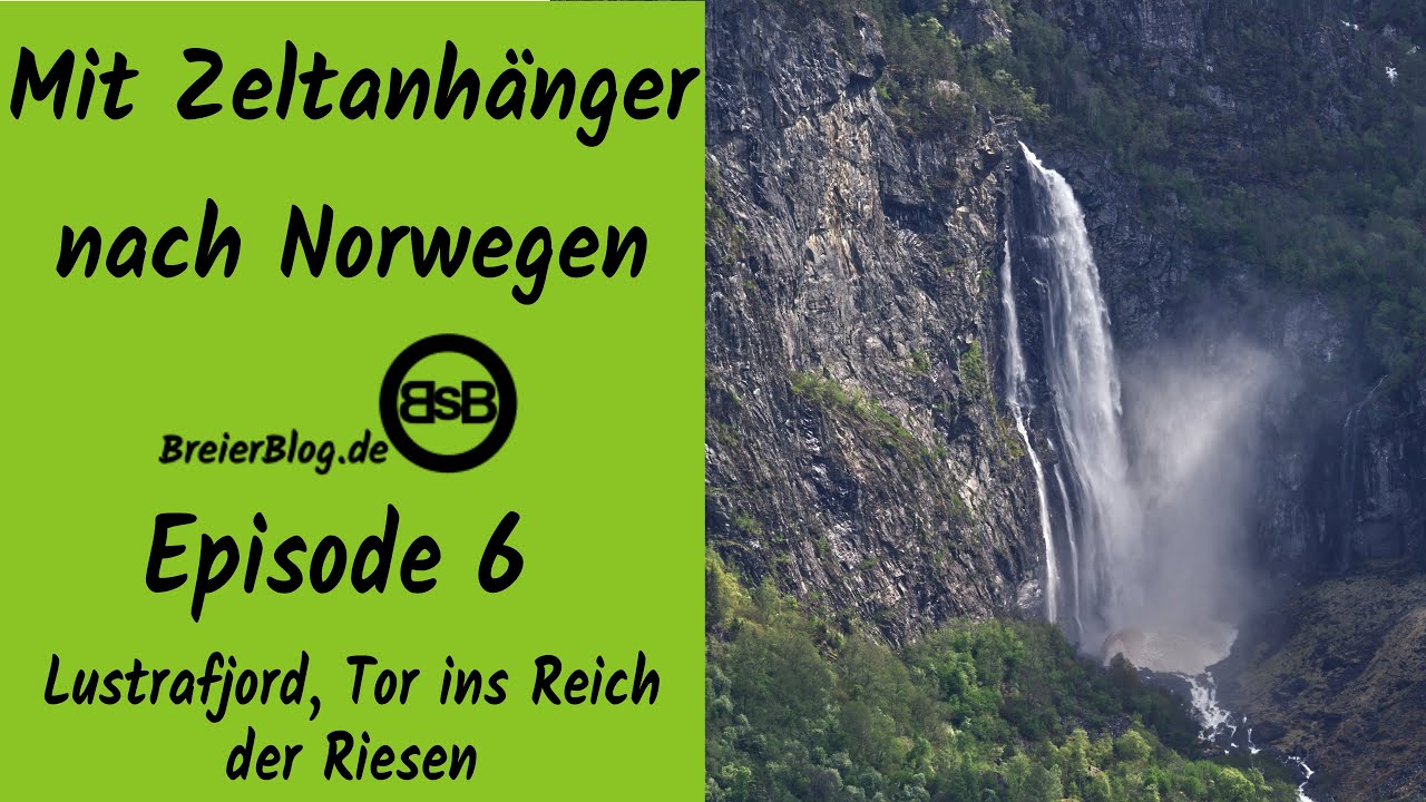 Mit Zeltanhänger nach Norwegen, Teil 6: Lustrafjord, Tor zum Reich der Riesen
