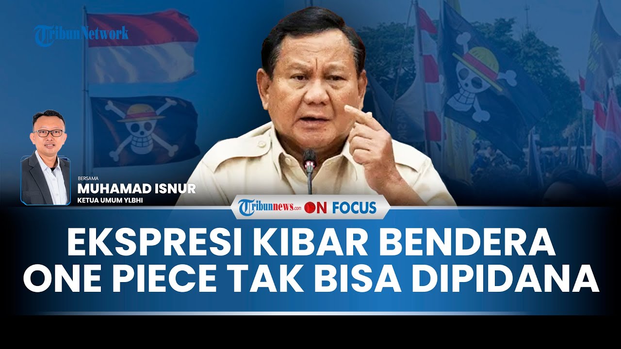 [FULL] Bendera One Piece Dikibarkan Warga, YLBHI Minta Pemerintah Tak Lebay: Ada Apa Sih Kok Panik?