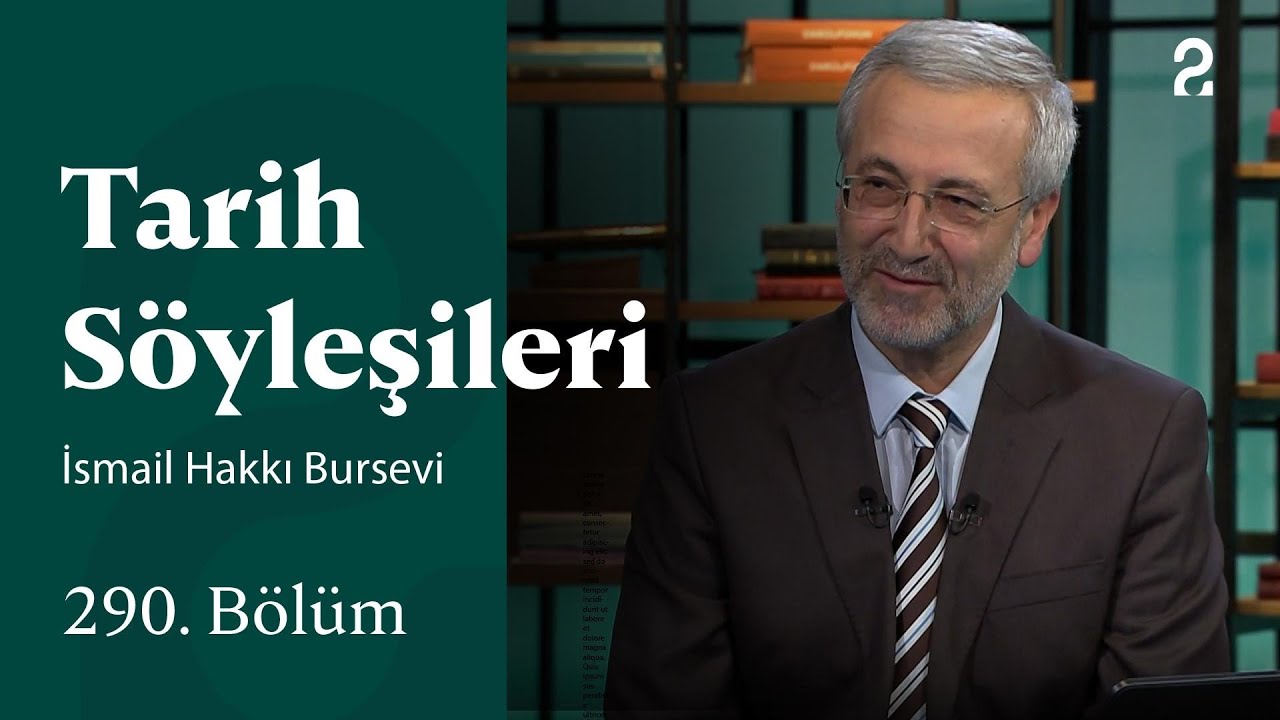 İsmail Hakkı Bursevi | Tarih Söyleşileri | 290. Bölüm