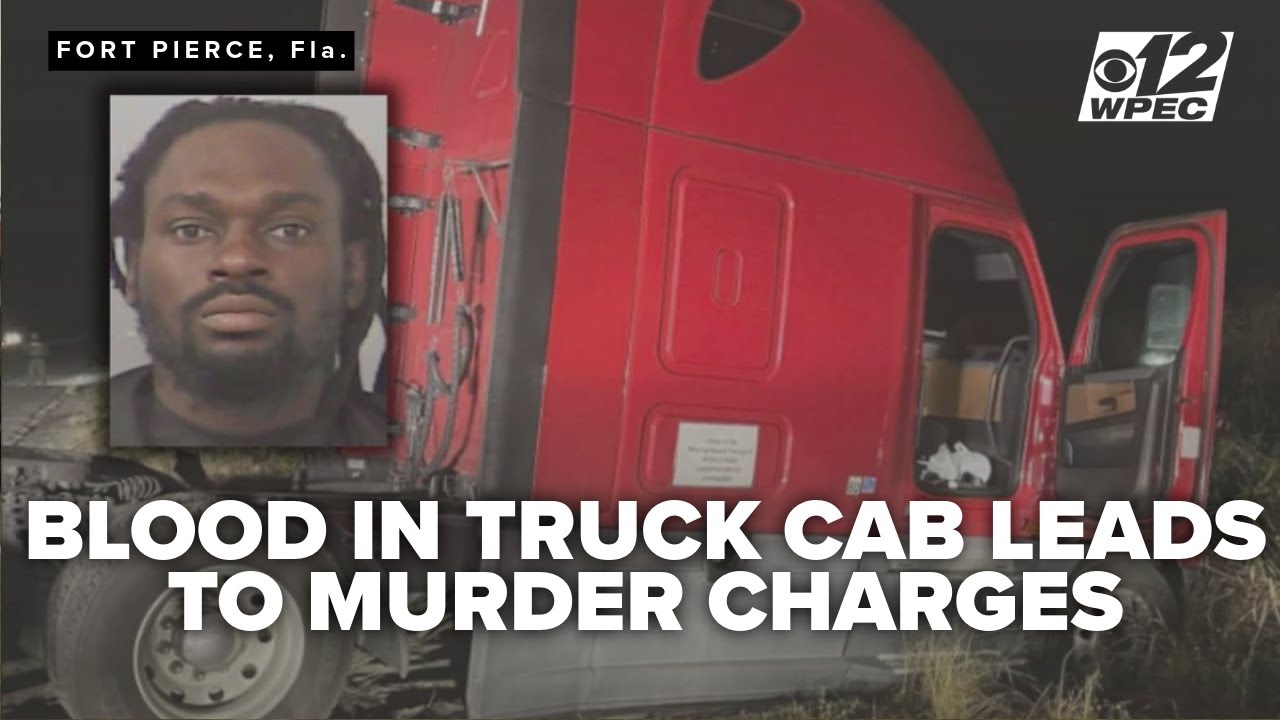 Broward man arrested for murder after blood found in truck cab in Fort Pierce