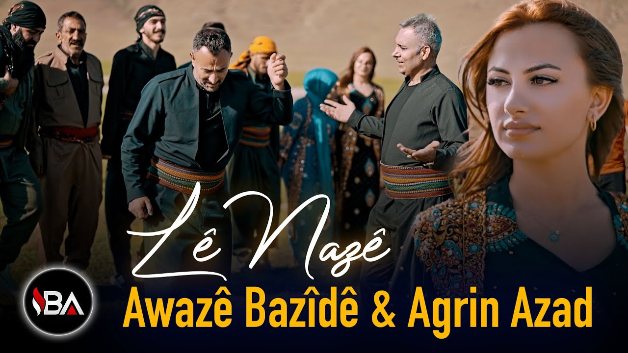 AWAZÊ BAZÎDÊ & AGRİN AZAD - LÊ BI NAZÊ / KLİP 2023 ( LE NAZE )