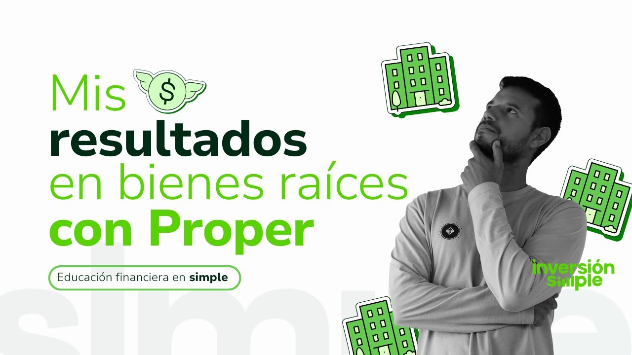 Mis resultados en bienes raíces con Proper