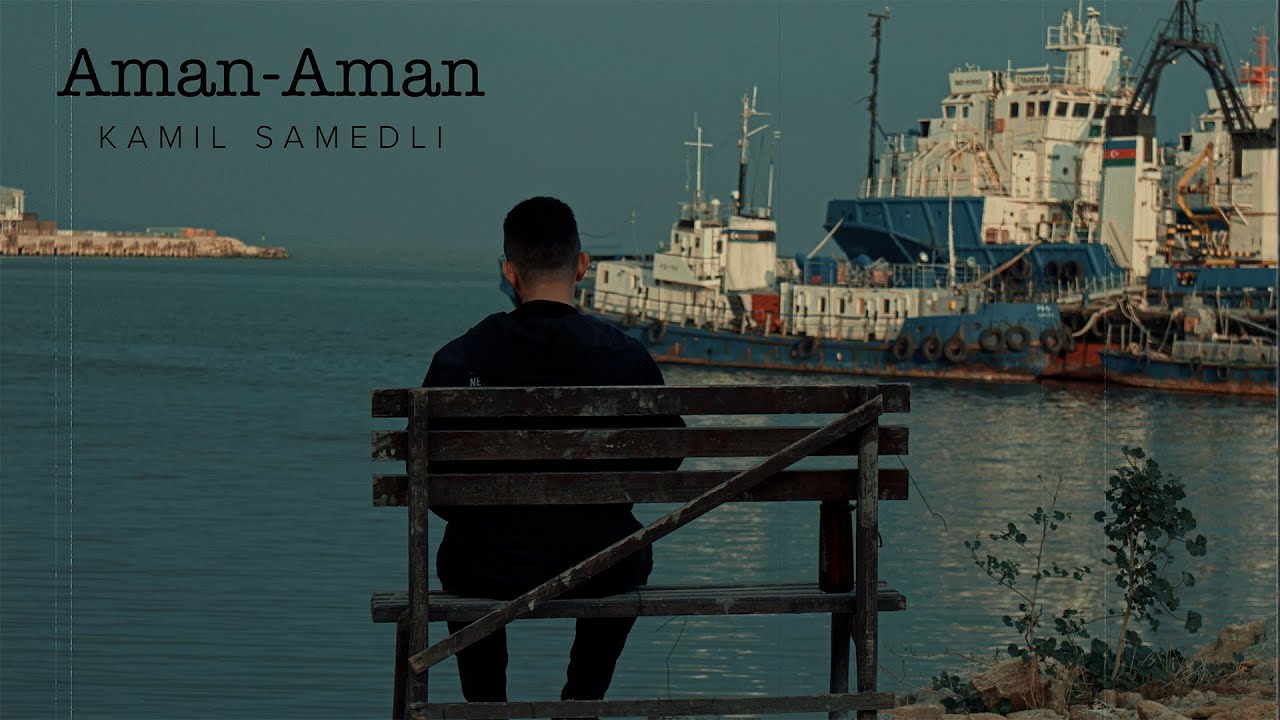 Kamil Samedli &mdash; Aman-Aman (Rəsmi Musiqi Videosu)