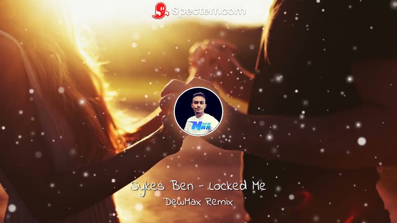 Sykes Ben - Locked Me (DewMax Remix)