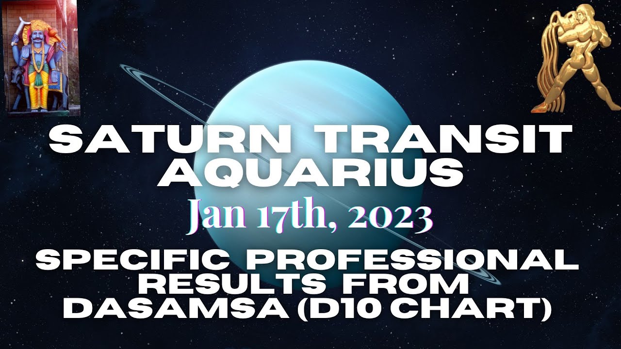 Saturn transit Aquarius Jan 17th, 2023 - From your D10 Chart - Specific professional achievements