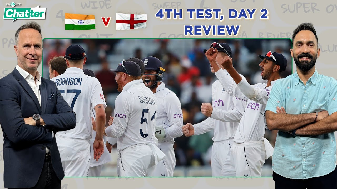 Cricbuzz Chatter: Michael Vaughan & Dinesh Karthik review Day 2 of 4th #India v #England Test