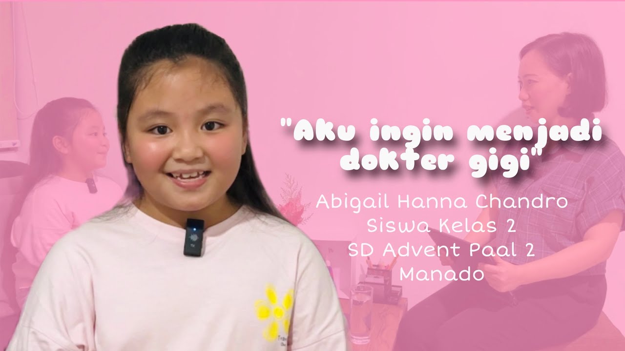 “Aku mau jadi dokter gigi”|Oleh: Abigail Hanna Chandro| SCE- Aku Anak Bangsa