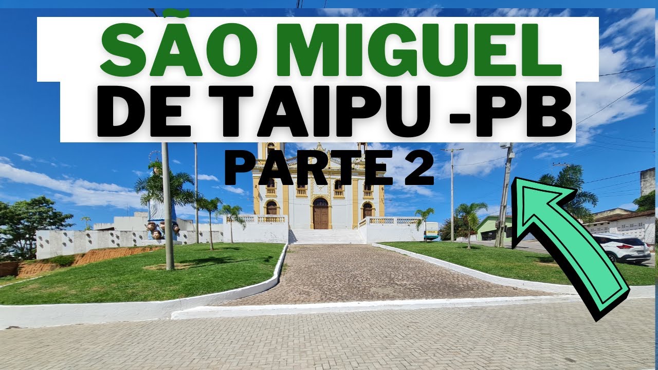 Visita a cidade de São Miguel do Taipu parte 2.