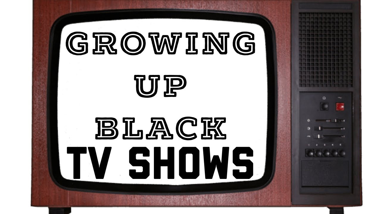 Growing Up Black: TV Shows