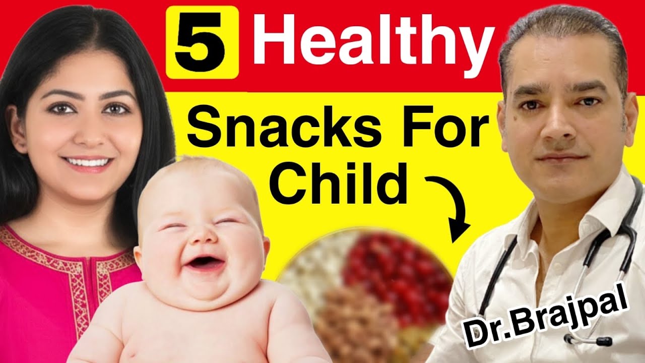 5 HEALTHY SNACKS जो हर माँ को अपने बच्चे को खिलाने चाहियें ! Dr Brajpal | 5 Healthy Snacks For Child