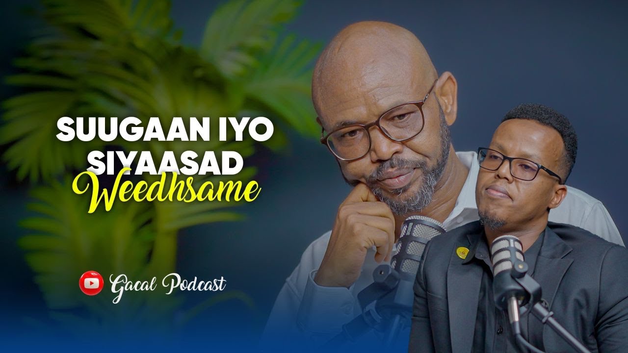 Suugaan & Siyaasad: Socdaalka Weedhsame ee Xagga Siyaasadda || 1/2