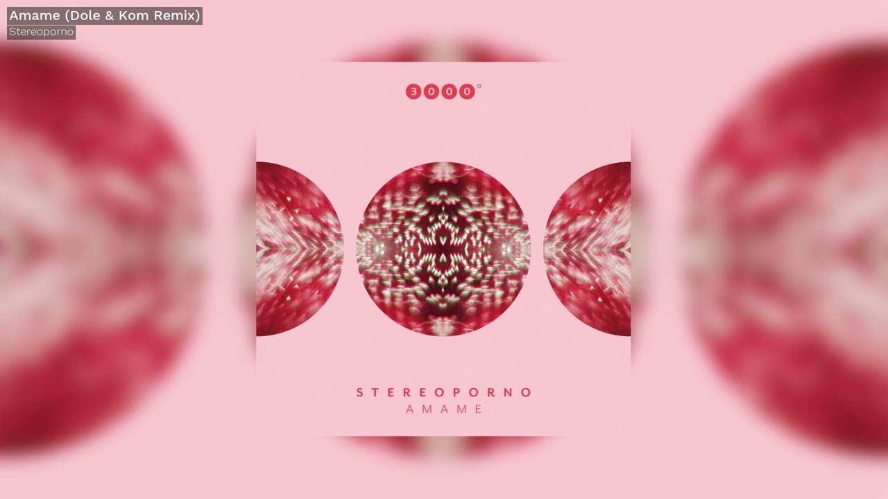 Stereoporno - Amame (Dole & Kom Remix) - 3000Grad