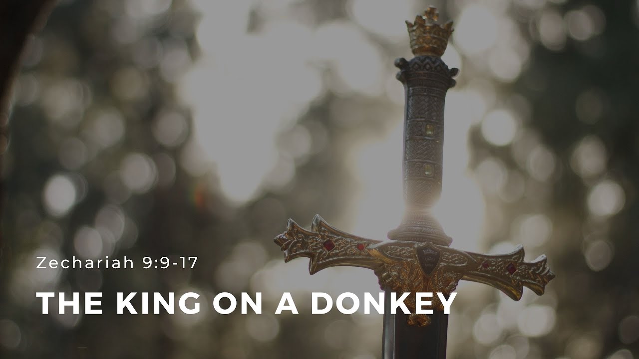 Zechariah 9:9-17 “The King on a Donkey” - May 14, 2021 | ECC Abu Dhabi