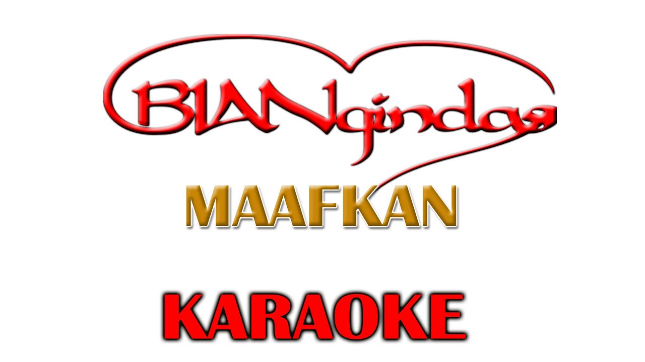 MAAFKAN_d'BAGINDAS KARAOKE ( VERSI BIANGINDAS )