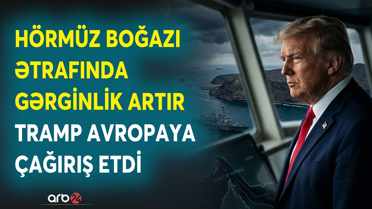 Trampdan Avropaya KRİTİK ÇAĞIRIŞ - Hörmüz boğazı ətrafında GƏRGİNLİK ARTIR - Nə baş verir?