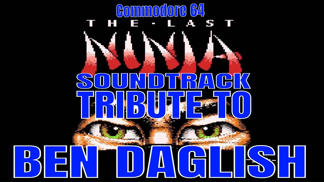 Tribute to Ben Daglish - The Last Ninja C64 Music Soundtrack