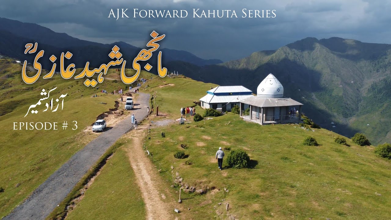 AJK Forward Kahuta Series Episode # [ 3 ] Manjhi Shaheed Ghazi ,Lasdana, Bagh, Haji pir, Kashmir Loc