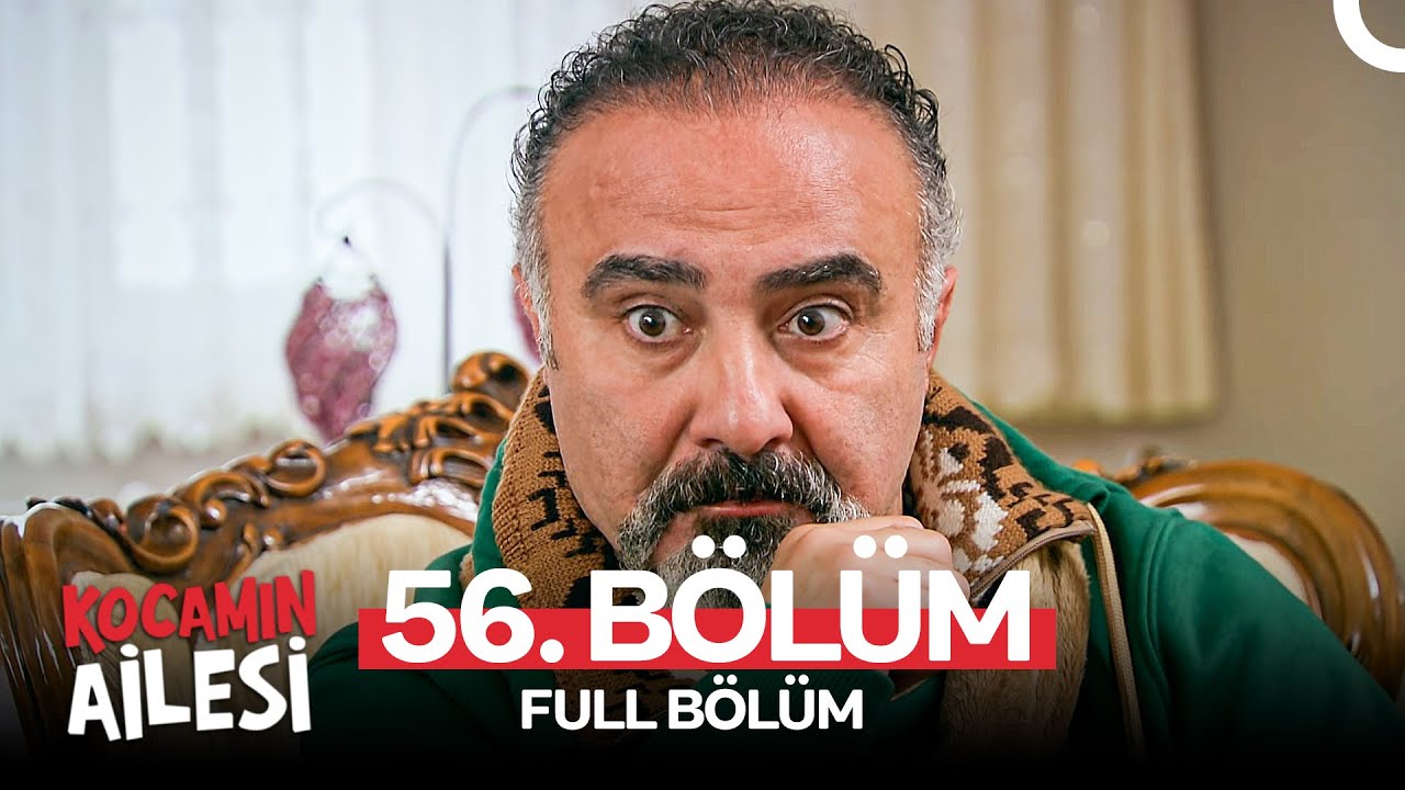 Kocamın Ailesi 56. B&ouml;l&uuml;m
