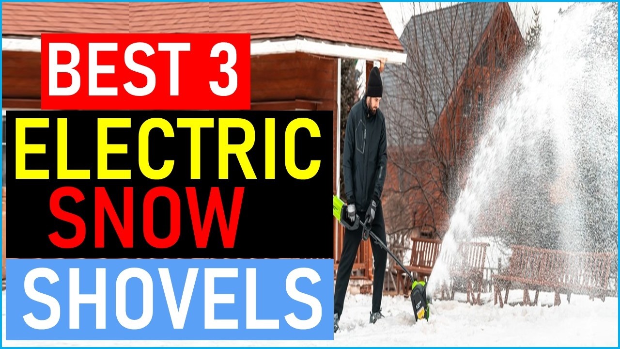 Top  the  3 Best Electric Snow Shovels   in 2026
