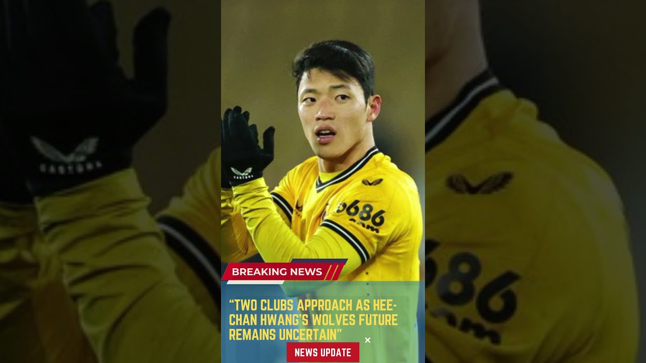 Two Clubs Approach as Hee chan Hwang&rsquo;s Wolves Future Remains Uncertain
