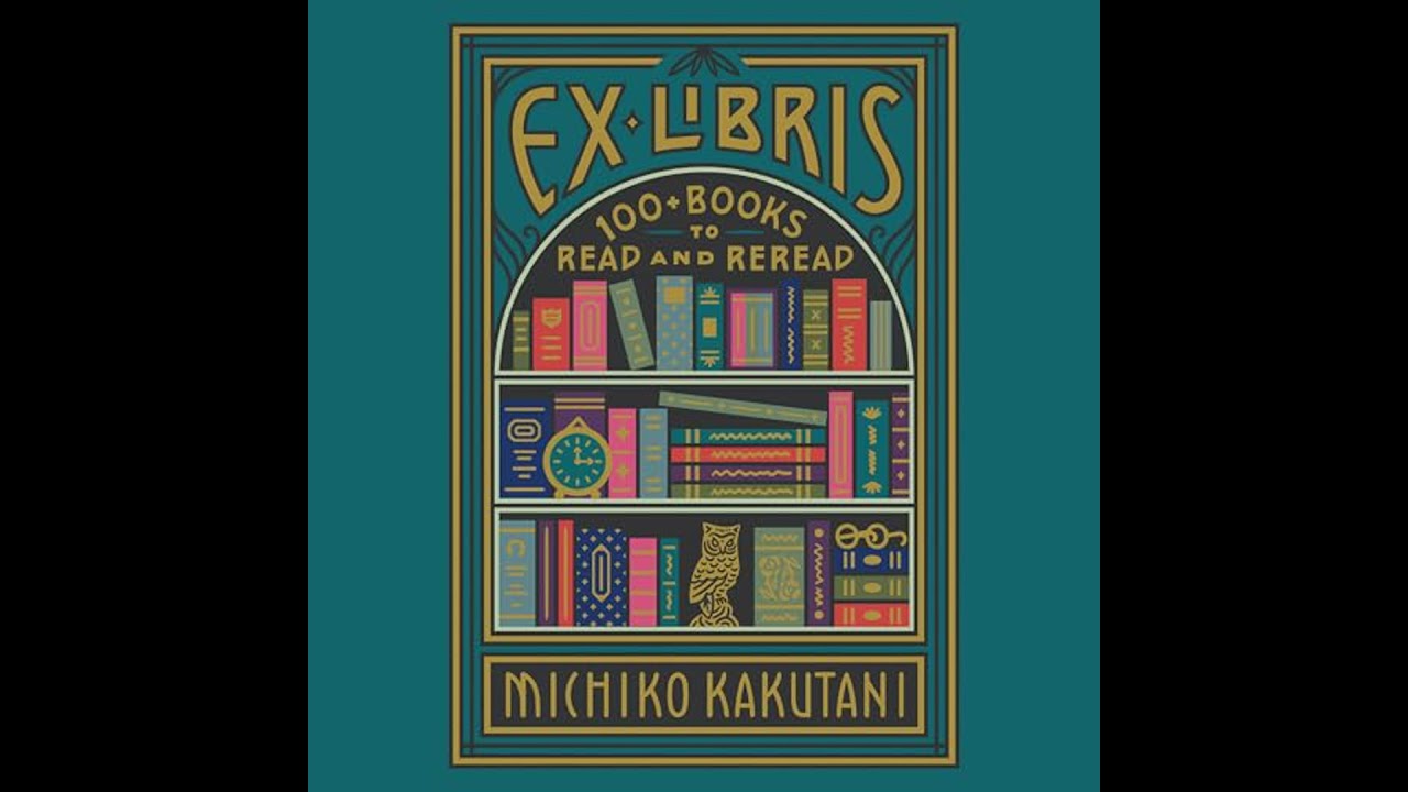 Ex Libris: 100+ Books to Read and Reread Audiobook by Michiko Kakutani