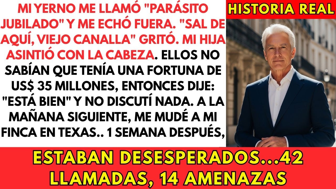 Construí Una Fortuna De US$ 35M, Sostuve A Mi Familia, Entonces Mi Yerno Dijo  Sal De Aquí, Canalla.