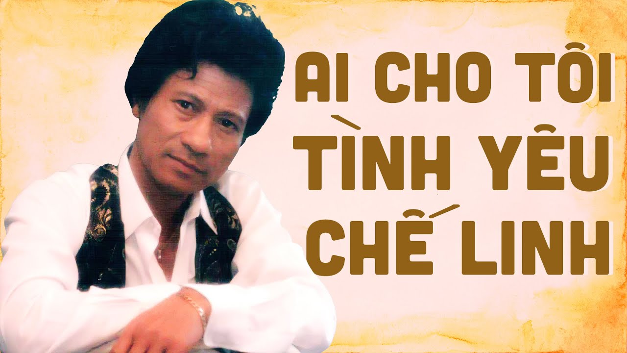 Ai Cho Tôi Tình Yêu | 50 Bài Nhạc Vàng Chế Linh Hay Nhất Nghe Tái Tê Lòng | Chế Linh Tuyển Chọn