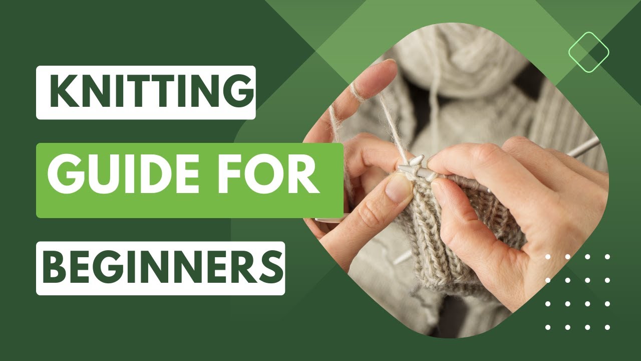 Knitting (Guide for Beginners)