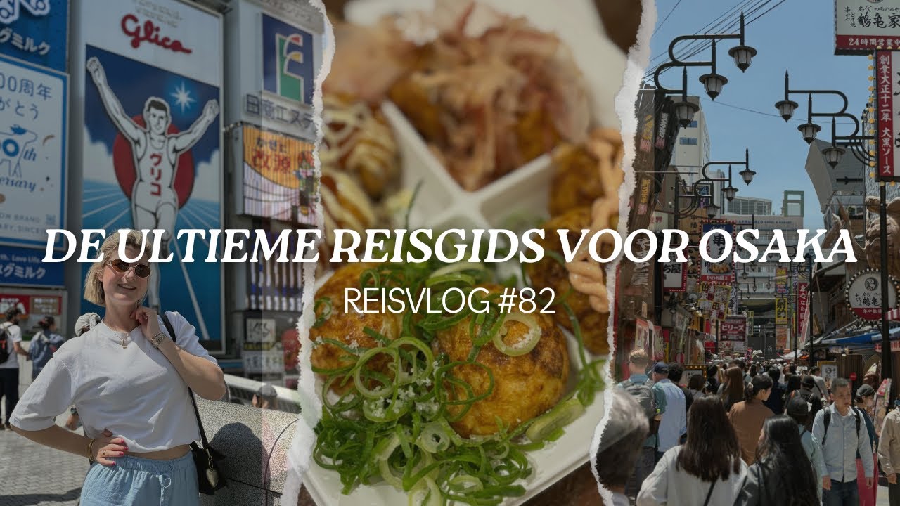 RONDREIS JAPAN - TIPS VOOR EEN CITYTRIP NAAR OSAKA - REISVLOG #82