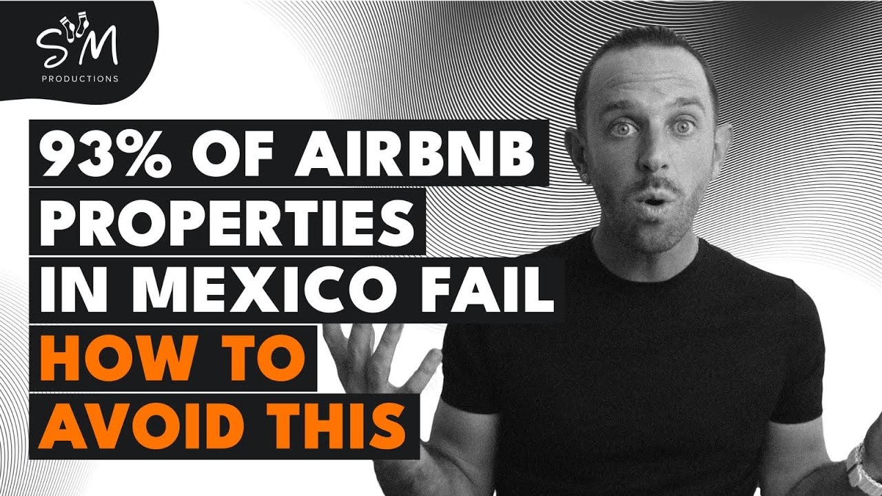 This is why 93% of Mexico Airbnbs fail when buying property investments!