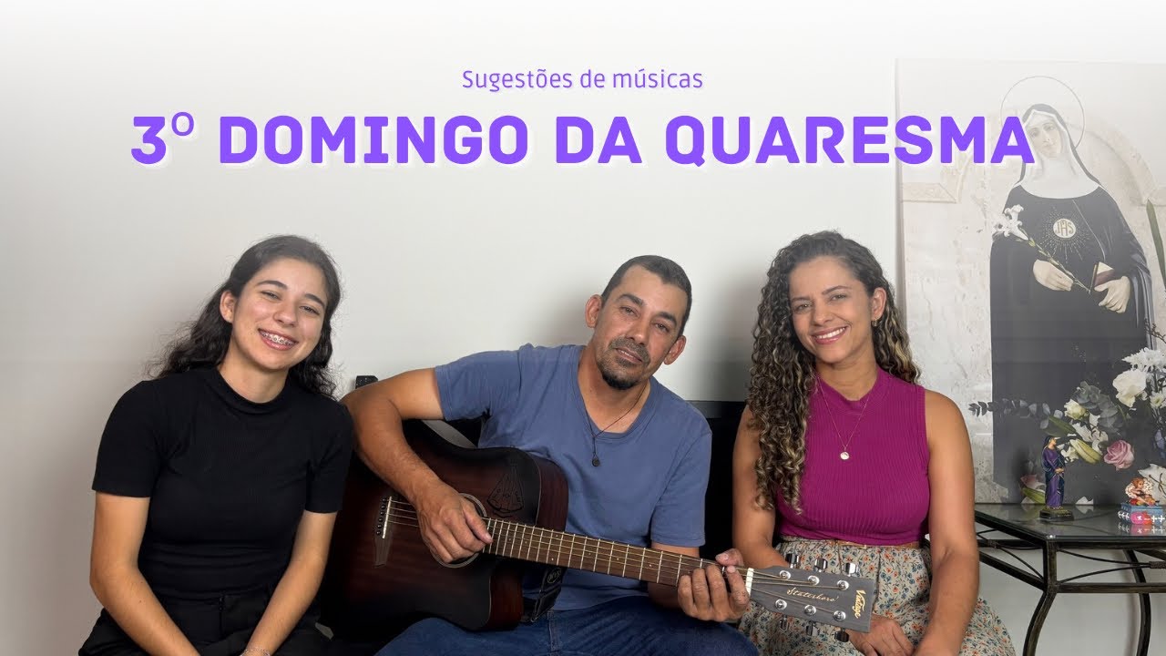 3º Domingo da Quaresma - ano C | MÚSICAS LITÚRGICAS