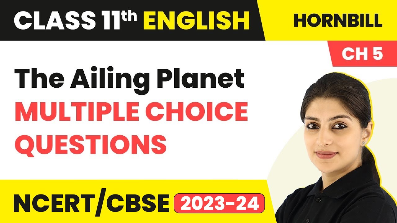 Class 11 English MCQs (20 Solved) | Hornbill Chapter 5 | The Ailing Planet MCQs